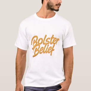 Bolster-Glaube: Embrace-Positivität T-Shirt