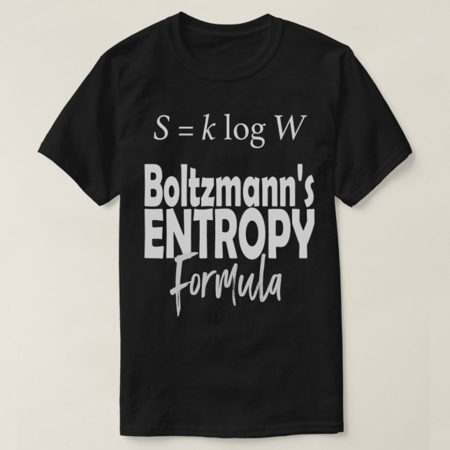 Boltzmanns Entropy Formel Coole Gleichung Mathemat T-Shirt (Design vorne)