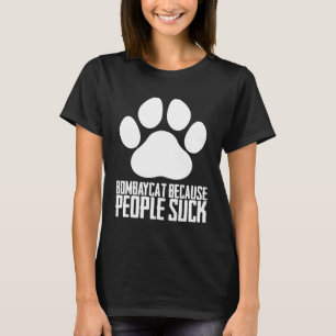 Bombaycat, weil Menschen sind zum Kotzen haben T-Shirt