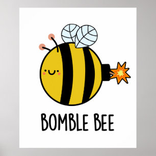 Bomble Bee Funny Bumblebee Bomb Pun Poster