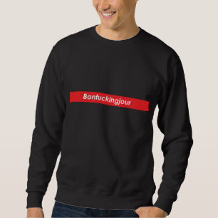 Bon ******* jour Crewneck Sweatshirt