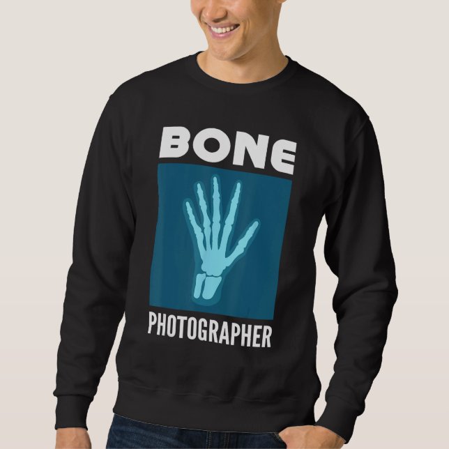 Bone Photographer Rad Tech X Ray Technologist Sweatshirt (Vorderseite)