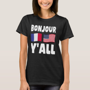Bonjour Y'All - Französisch-Amerikanische Roots Fr T-Shirt