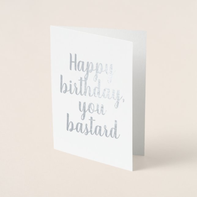 Bonne Anniversaire Vous Bâtard Elégante Carte Foil (Devant)