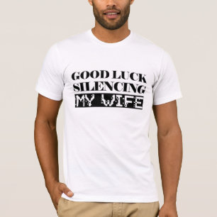 bonne chance pour faire taire ma femme T-shirt drô