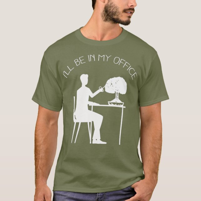 Bonsai Ill Be in My Office Japanese Tree Gift T-Shirt (Vorderseite)