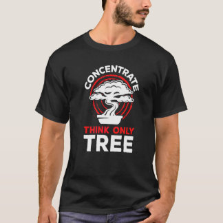Bonsai-Konzentrat Denkt Nur Baum Feng-Shui-Enthusi T-Shirt