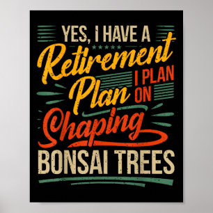 Bonsai Tree Hobby - Remüde Bonsai Lover Retiremen Poster