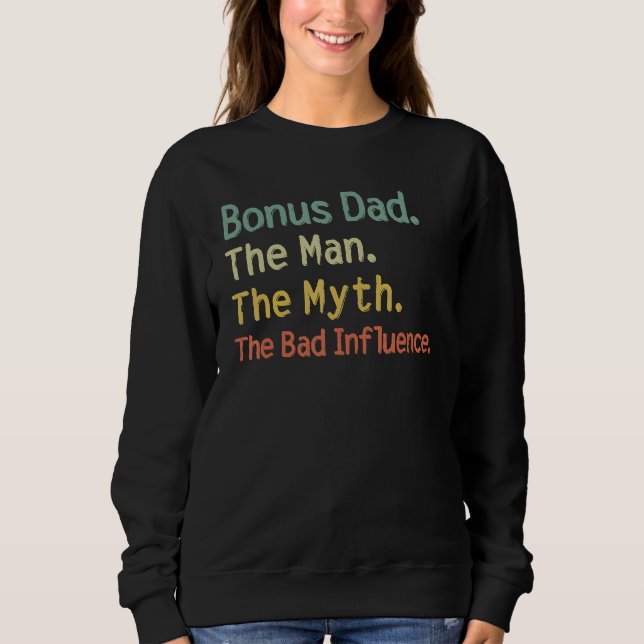 Bonus Dad The Man Myth The Bad Influence Retro Gif Sweatshirt (Vorderseite)