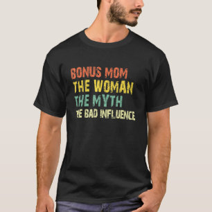 Bonus Mama Die Frau Der Mythos Der schlechte Einfl T-Shirt