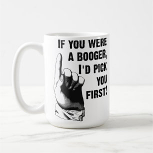 Booger Vous Choisir La Première Mug Drôle