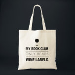 Book Club Rezensionen Wein Etiketten Beutel Tragetasche<br><div class="desc">Dieses lustige Design ist ideal für Weinliebhaber oder Weinliebhaber. In einem modernen Schriftart mit der Silhouette eines Weinglases ganz oben steht der Begriff "Mein Buchklub liest nur Weinetiketten". Dieses trendige Design macht ein stilvolles Gesprächsstück und ein großartiges Geschenk.</div>