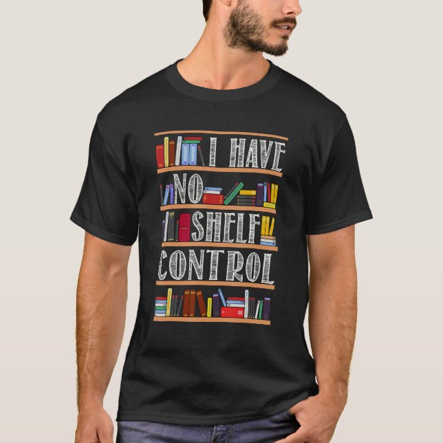 Book  I Have No Shelf Control Reading Teacher Book T-Shirt (Vorderseite)