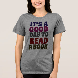 BOOK LOVER, GOOD DAY TO READ T-SHIRTS