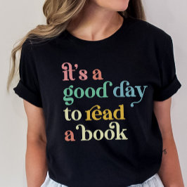 Book Lovers Shirt, It's a Good Day to Read T-Shirt