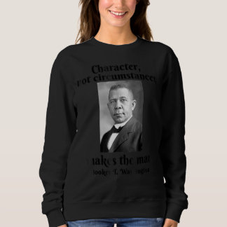 Booker T Washington Character macht Man Black Hist Sweatshirt