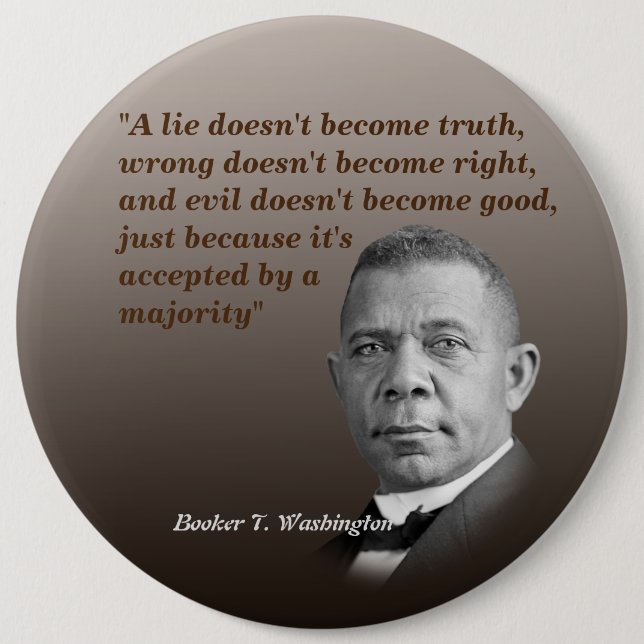 Booker T. Washington Quote On Truth, Right, Good Button (Vorderseite)