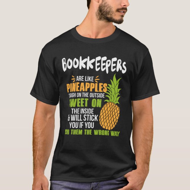 Bookkeepers Are Like Pineapples   Work T-Shirt (Vorderseite)