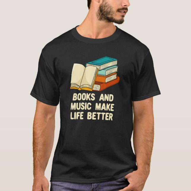 Books and Music Make Life Better Bookworm Musician T-Shirt (Vorderseite)
