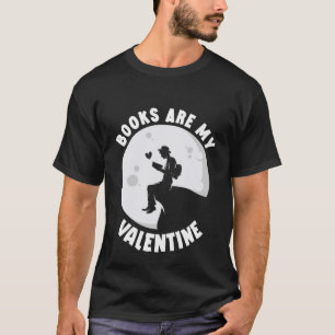 Books Are My Valentine  Valentine's Day Book Reade T-Shirt