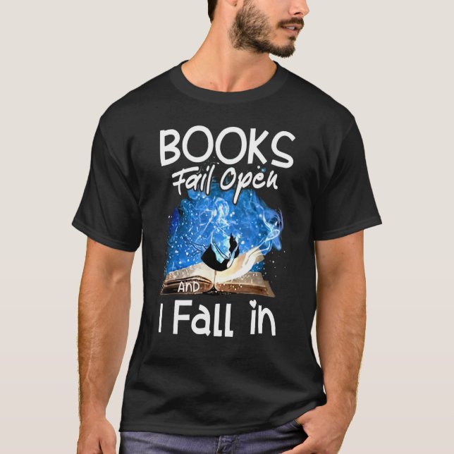 Books Fail Open And I Fall In T-Shirt (Vorderseite)