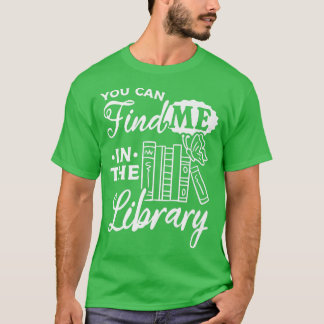 Bookworbook Librarian Lover Sie finden mich in T T-Shirt