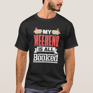 Bookworm My Weekend ist die ganze Bibliothek T-Shirt