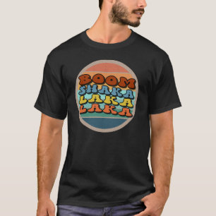 Boom shaka-laka-laka T-Shirt