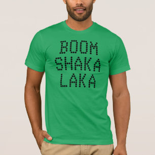 "Boom Shaka Laka" T - Shirt