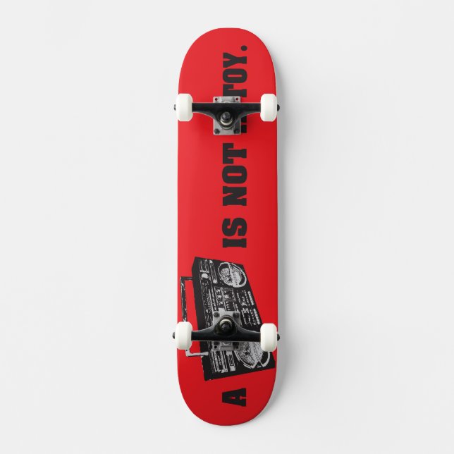 Boombox ist nicht ein Spielzeug Skateboard (Vorderseite)