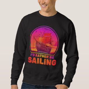 Boote, die ich eher segeln Schifffahrt Kapitän Sweatshirt