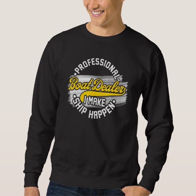 Bootshändler - I make Ship Happen 1 Sweatshirt (Vorderseite)