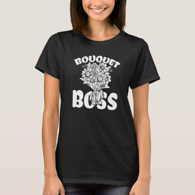 Boquet Boss Botanische Blume Gartenarbeit Pflanze  T-Shirt (Vorderseite)