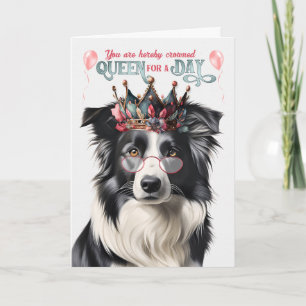 Border Collie Dog Queen for Day Funny Birthday Karte