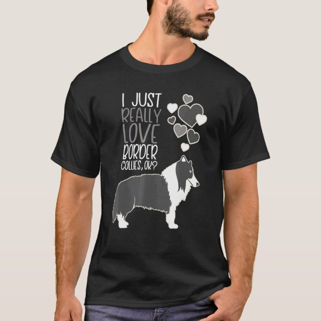 Border Collie - Ich habe nur wirklich Liebe grenzü T-Shirt (Vorderseite)