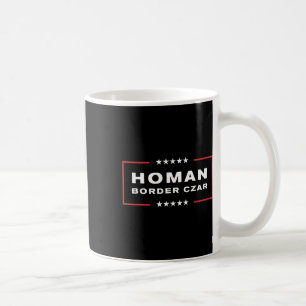 Border Czar Tom Homan Trump Präsident Wahlunterstü Kaffeetasse