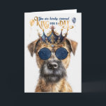 Border Terrier Dog King für Day Funny Birthday Karte<br><div class="desc">Schick dem Typ,  der seine Border Terrier Liebe und sich wie ein König fühlen wird,  ein paar lustige,  hundefreunde Geburtstagswünsche.</div>