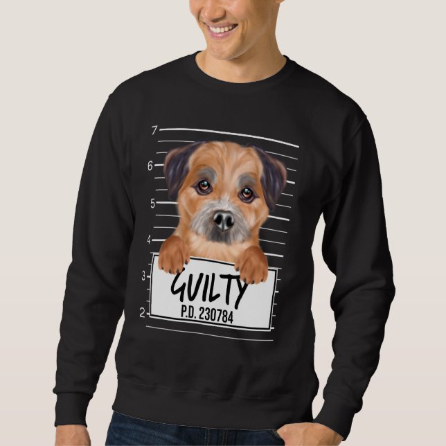 Border Terrier Mugshot Guilty Dog Sweatshirt (Vorderseite)
