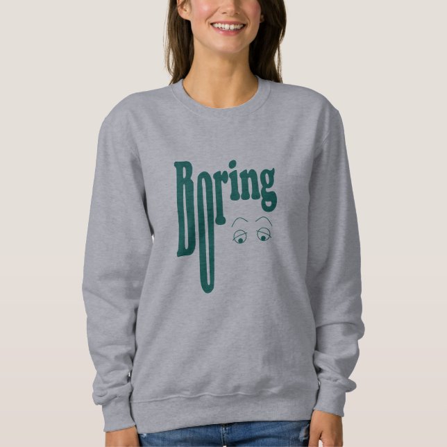 Boring Sweatshirt (Vorderseite)