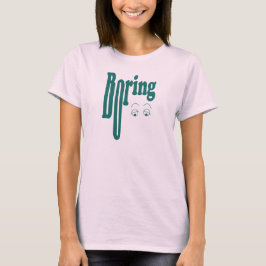 Boring T-Shirt