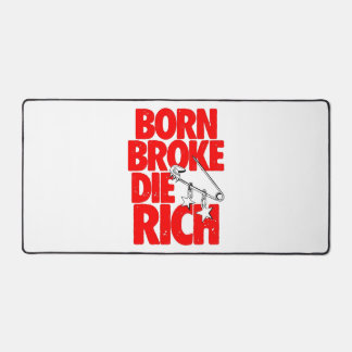 Born Broke Die Rich Motivational Desk Mat Schreibtischunterlage