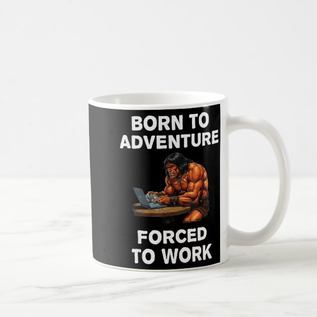 Born To Adventure Forced To Work Fantasy Art  Kaffeetasse (Rechts)