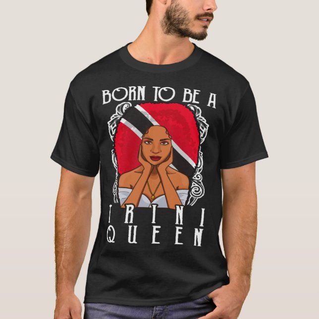 Born To Be A Trini Queen Trinidad and Tobago T-Shirt (Vorderseite)
