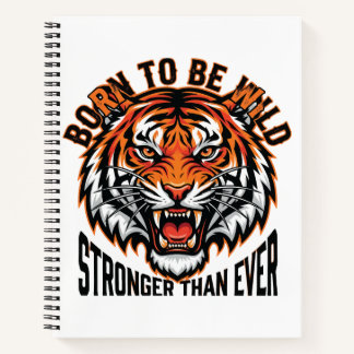 Born to Be Wild – Stronger Than Ever Tiger Graphic Notizbuch