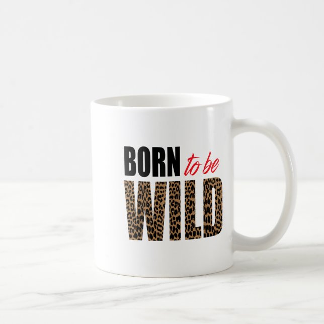 Born To Be Wild Tiger Animal Lover Motivation  Kaffeetasse (Rechts)