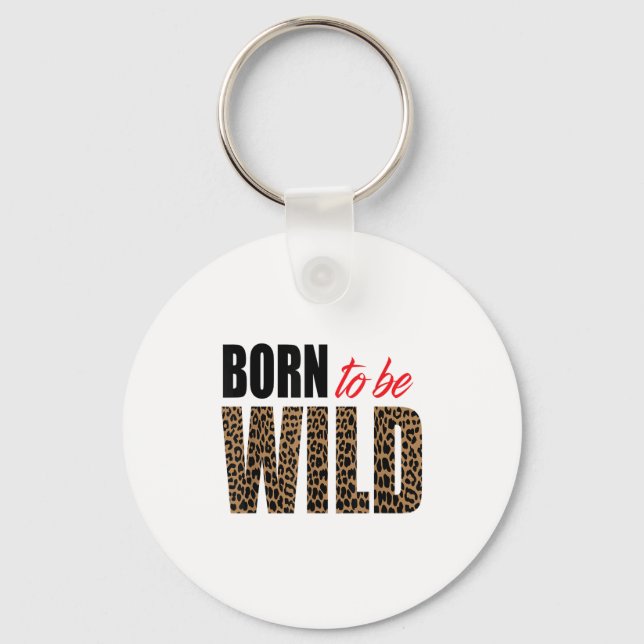 Born To Be Wild Tiger Animal Lover Motivation  Schlüsselanhänger (Vorderseite)