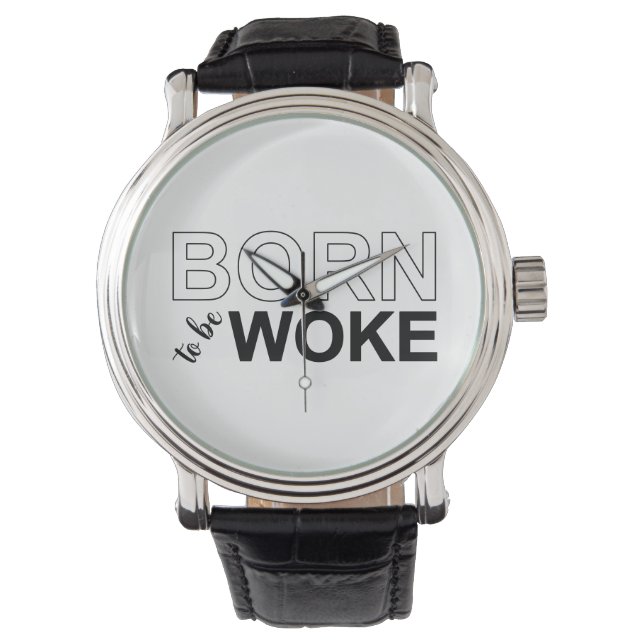 Born To Be Woke Armbanduhr (Vorderseite)
