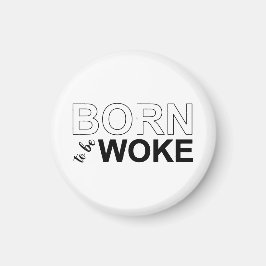 Born To Be Woke Magnet