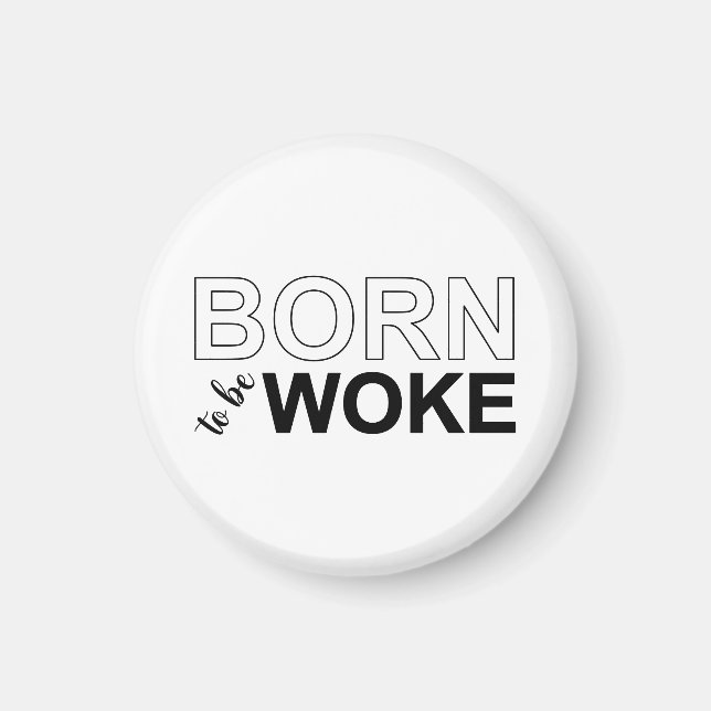 Born To Be Woke Magnet (Vorne)