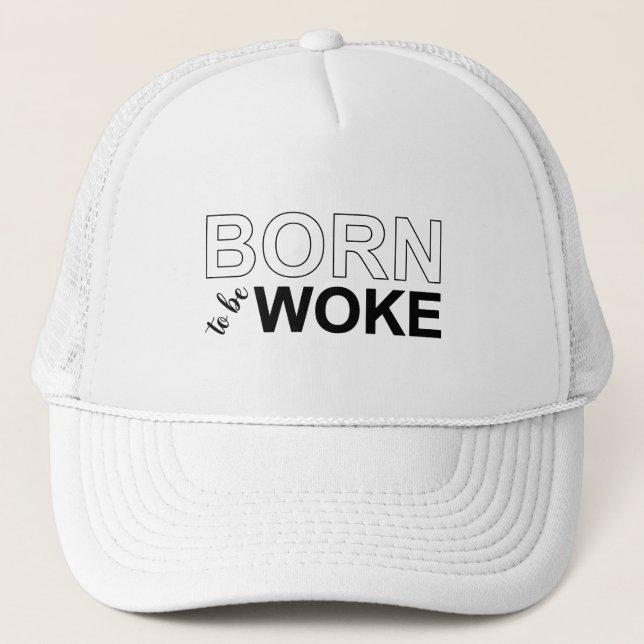 Born To Be Woke Truckerkappe (Vorderseite)